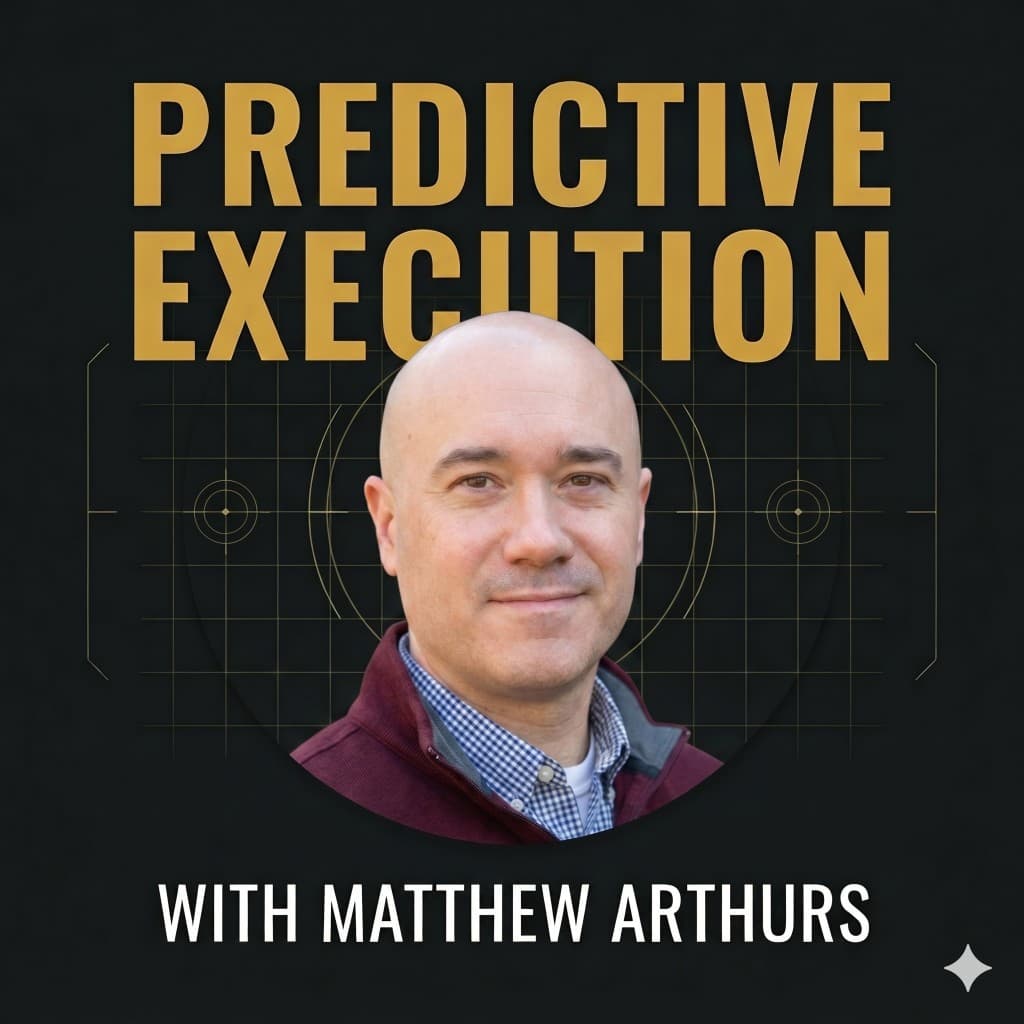 Predictive Execution podcast cover with Matthew Arthurs