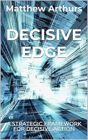 Decisive Edge: A Strategic Framework for Decisive Action by Matthew Arthurs — book cover