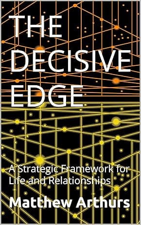 Decisive Edge: A Strategic Framework for Life and Relationships by Matthew Arthurs — book cover